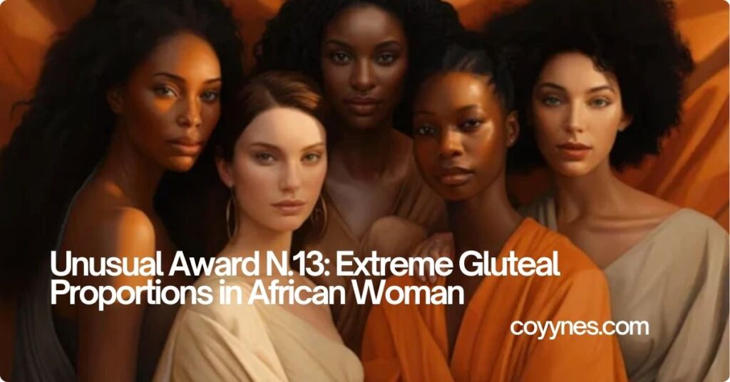 Unusual Award N.13: Extreme Gluteal Proportions in African Woman