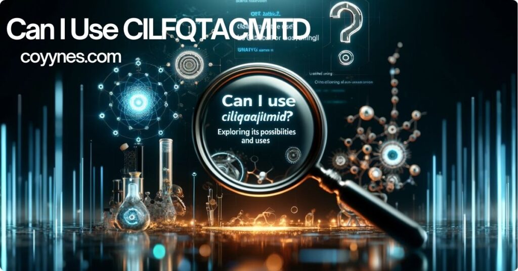 Can I Use CILFQTACMITD? A Complete Guide Can I Use CILFQTACMITD