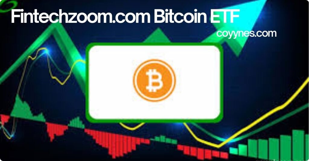 Fintechzoom.com Bitcoin ETF: A Complete Guide for Everyone Fintechzoom.com Bitcoin ETF